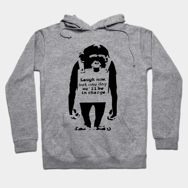 BANKSY Monkey Laugh Now But One Day We'll Be In Charge Hoodie by inkstyl